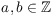 $a, b \in \integer$