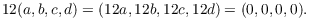 $$12(a, b, c, d) = (12 a, 12 b, 12 c, 12 d) = (0, 0, 0, 0).$$