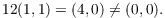 $$12(1, 1) = (4, 0) \ne (0, 0).$$