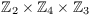 $\integer_2 \times \integer_4
   \times \integer_3$