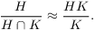 $$\dfrac{H}{H \cap K} \approx \dfrac{H K}{K}.$$