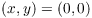 $(x, y) = (0, 0)$