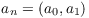 $a_n = (a_0,
   a_1)$