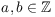 $a, b \in \integer$