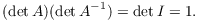 $$(\det A)(\det A^{-1}) = \det I = 1.$$