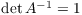 $\det A^{-1} = 1$