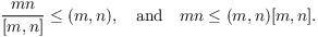 $$\dfrac{m n}{[m, n]} \le (m, n), \quad\hbox{and}\quad m n \le (m, n)[m, n].$$