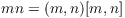 $m n = (m, n) [m, n]$