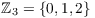 $\integer_3 = \{0, 1, 2\}$