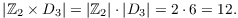 $$|\integer_2 \times D_3| = |\integer_2|\cdot |D_3| = 2 \cdot 6 = 12.$$