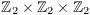 $\integer_2 \times
   \integer_2 \times \integer_2$