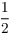 $\dfrac{1}{2}$