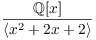 $\dfrac{\rational[x]}{\langle x^2 + 2 x + 2\rangle}$