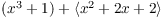 $(x^3 + 1) +
   \langle x^2 + 2 x + 2 \rangle$