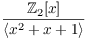 $\dfrac{\integer_2[x]}{\langle x^2 + x + 1\rangle}$