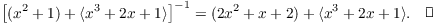 $$\left[(x^2 + 1) + \langle x^3 + 2 x + 1\rangle\right]^{-1} = (2 x^2 + x + 2) + \langle x^3 + 2 x + 1\rangle.\quad\halmos$$