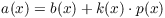 $a(x) = b(x) +
   k(x) \cdot p(x)$