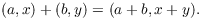 $$(a, x) + (b, y) = (a + b, x + y).$$