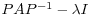 $PAP^{-1} - \lambda I$