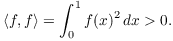 $$\innp{f}{f} = \int_0^1 f(x)^2\,dx > 0.$$