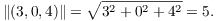 $$\|(3, 0, 4)\| = \sqrt{3^2 + 0^2 + 4^2} = 5.$$