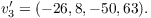 $$v_3' = (-26, 8, -50, 63).$$