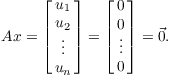 $$A x = \left[\matrix{u_1 \cr u_2 \cr \vdots \cr u_n \cr}\right] = \left[\matrix{0 \cr 0 \cr \vdots \cr 0 \cr}\right] = \vec{0}.$$