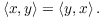 $$\innp{x}{y} = \innp{y}{x}.$$