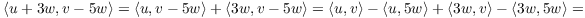 $$\innp{u + 3 w}{v - 5 w} = \innp{u}{v - 5 w} + \innp{3 w}{v - 5 w} = \innp{u}{v} - \innp{u}{5 w} + \innp{3 w}{v} - \innp{3 w}{5 w} =$$