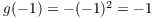 $g(-1) = -(-1)^2 = -1$