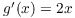 $g'(x) = 2 x$