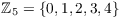 $\integer_5 = \{0, 1, 2, 3, 4\}$