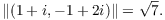 $$\|(1 + i, -1 + 2 i)\| = \sqrt{7}.$$