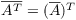 $\conjugate{A^T} = (\conjugate{A})^T$