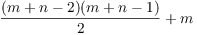 $\dfrac{(m + n - 2)(m +
   n - 1)}{2} + m$