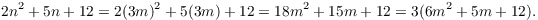 $$2 n^2 + 5 n + 12 = 2 (3 m)^2 + 5 (3 m) + 12 = 18 m^2 + 15 m + 12 = 3 (6 m^2 + 5 m + 12).$$