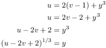 $$\eqalign{ u & = 2(v - 1) + y^3 \cr u & = 2 v - 2 + y^3 \cr u - 2 v + 2 & = y^3 \cr (u - 2 v + 2)^{1/3} & = y \cr}$$