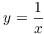 $y = \dfrac{1}{x}$