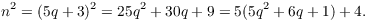 $$n^2 = (5 q + 3)^2 = 25 q^2 + 30 q + 9 = 5(5 q^2 + 6 q + 1) + 4.$$