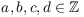 $a, b, c, d \in \integer$