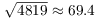 $\sqrt{4819} \approx 69.4$