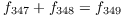 $f_{347} + f_{348}
   = f_{349}$