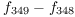 $f_{349} - f_{348}$