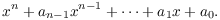 $$x^n + a_{n - 1} x^{n - 1} + \cdots + a_1 x + a_0.$$