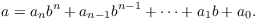 $$a = a_n b^n + a_{n - 1} b^{n - 1} + \cdots + a_1 b + a_0.$$