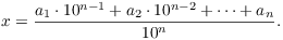 $$x = \dfrac{a_1 \cdot 10^{n - 1} + a_2 \cdot 10^{n - 2} + \cdots + a_n}{10^n}.$$