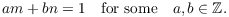 $$a m + b n = 1 \quad\hbox{for some}\quad a, b \in \integer.$$