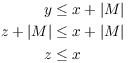 $$\eqalign{ y & \le x + |M| \cr z + |M| & \le x + |M| \cr z & \le x \cr}$$