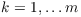 $k = 1, \ldots m$