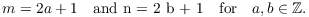 $$m = 2 a + 1 \quad\hbox{and n = 2 b + 1}\quad\hbox{for}\quad a, b \in \integer.$$